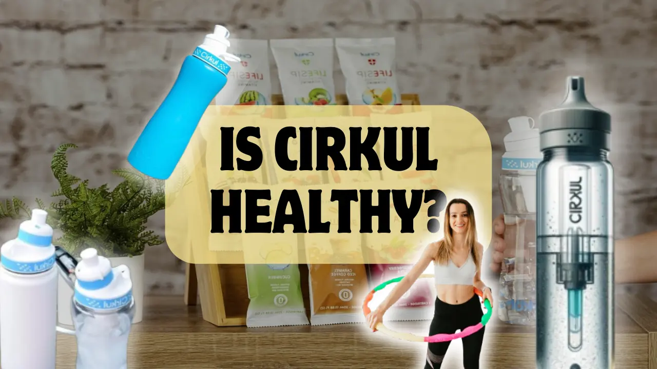 is cirkul healthy